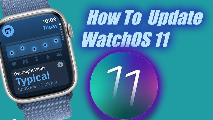 How to Update Apple WatchOS 11: Step-by-Step Guide for iPhone & Watch