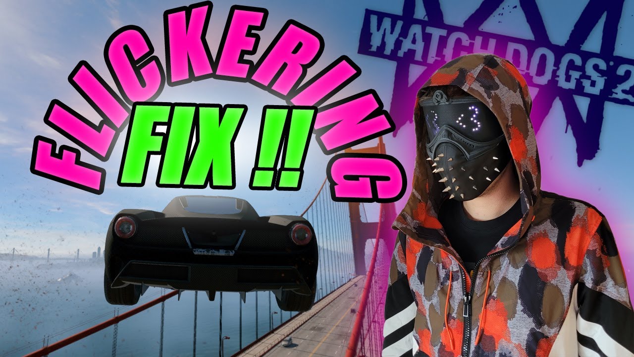 Quick Fix for Watch Dogs 2 Sky Flickering Problem on PC