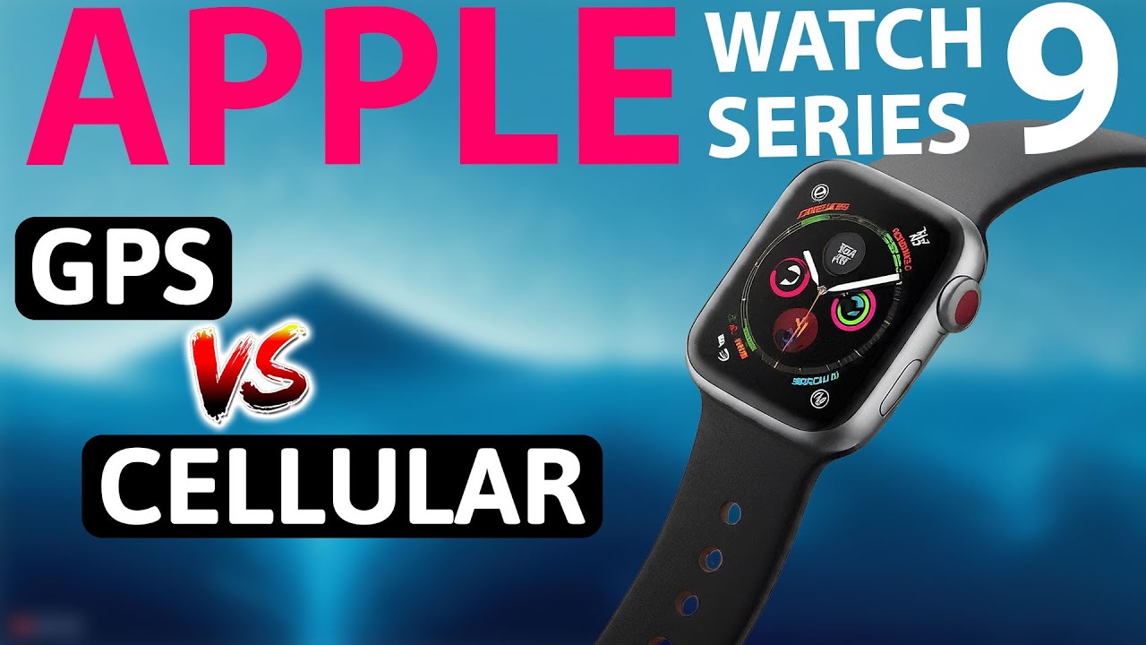 Apple Watch Series 9 vs Series 9 Cellular: Which One is Right for You?