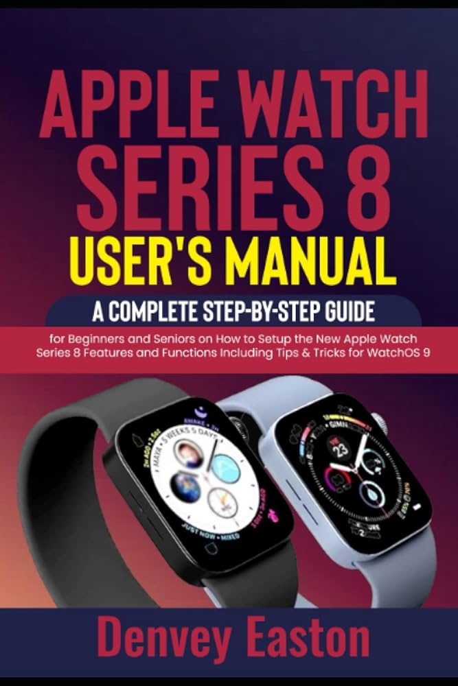 How to Use Apple Watch Series 8: A Complete Guide