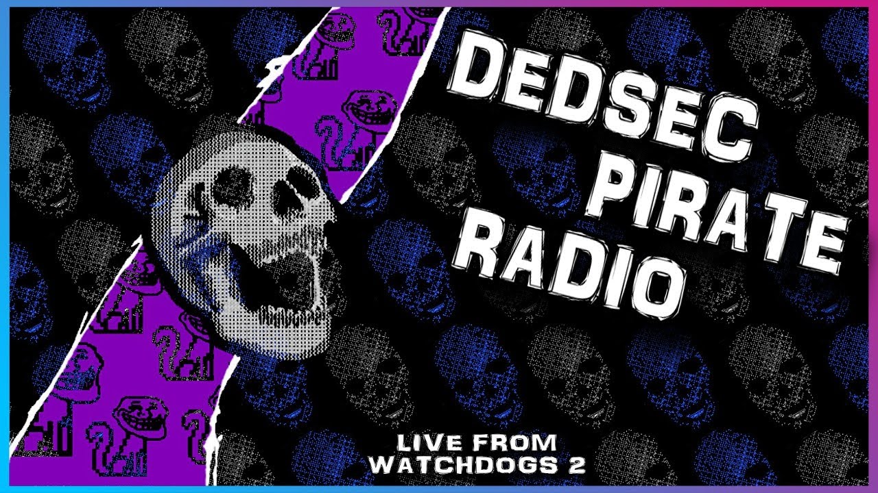 Watch Dogs 2 Soundtrack: DedSec Pirate Radio Playlist and Full OST