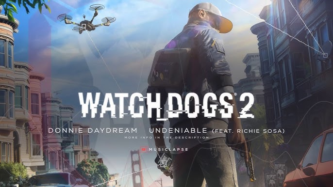 Watch Dogs 2 Official Trailer Song: Track List and Artist Information