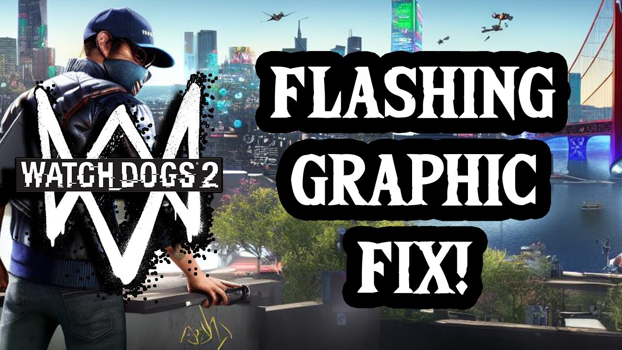 Quick Fix for Watch Dogs 2 Sky Flickering Problem on PC